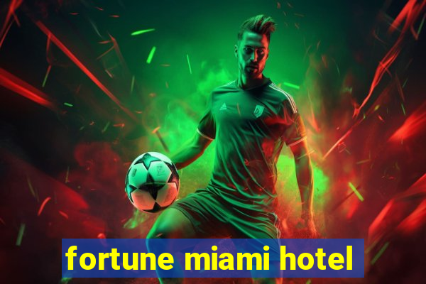 fortune miami hotel