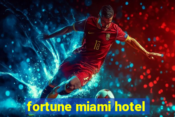 fortune miami hotel