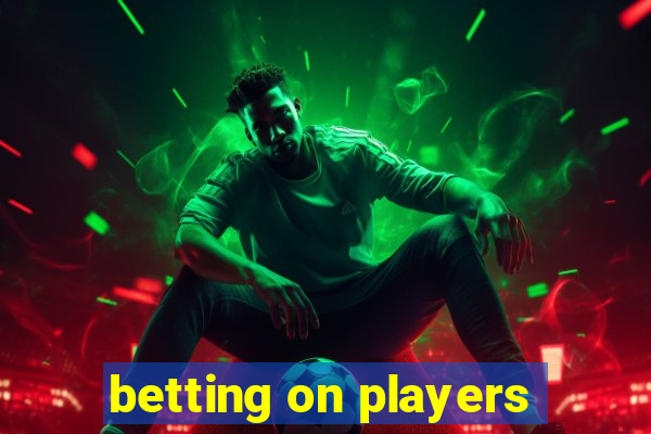 betting on players