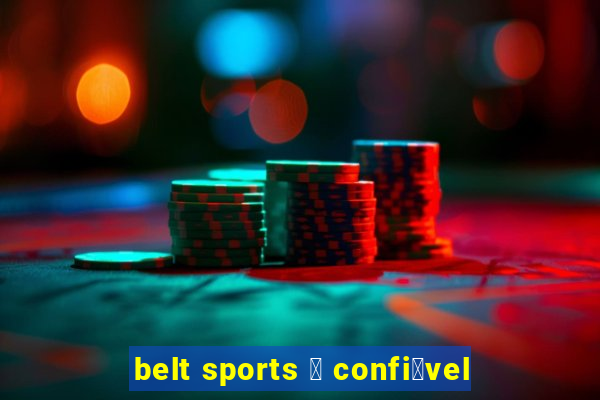 belt sports 茅 confi谩vel