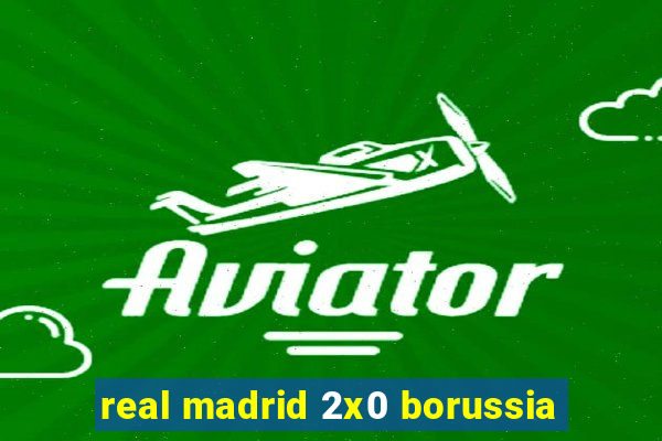 real madrid 2x0 borussia