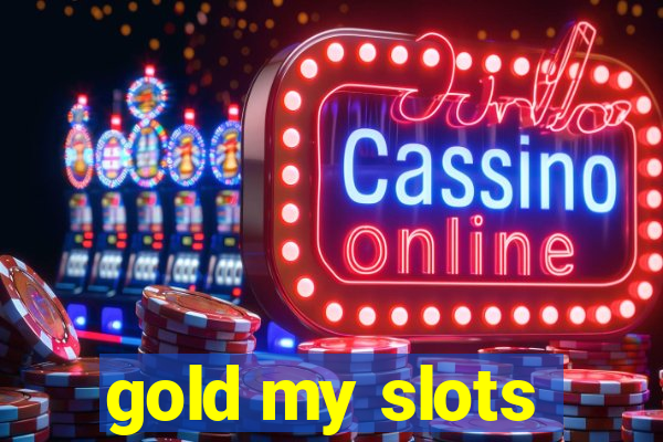 gold my slots