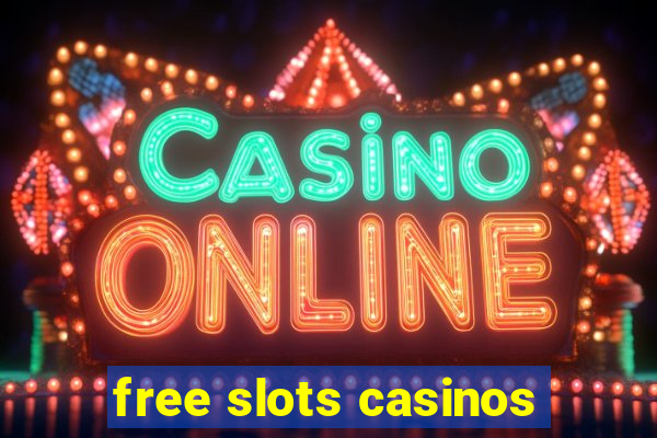 free slots casinos