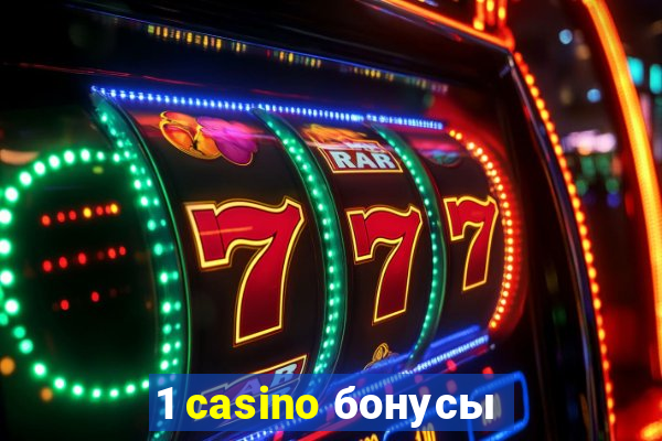 1 casino бонусы