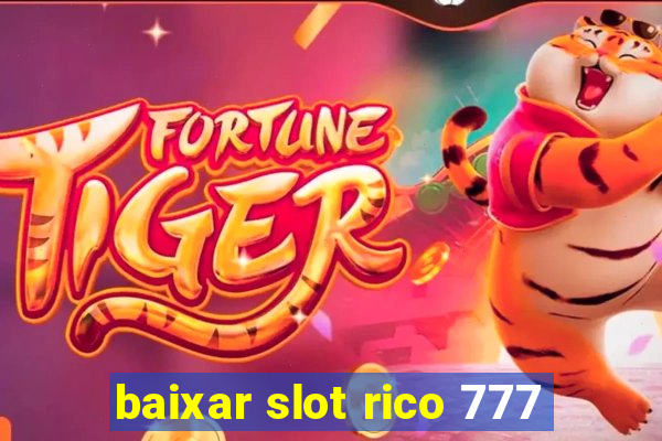 baixar slot rico 777