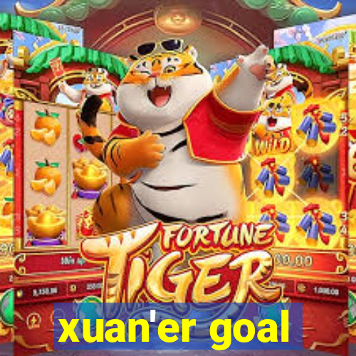 xuan'er goal