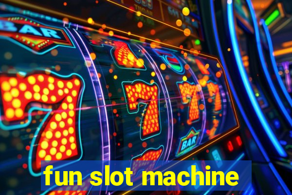 fun slot machine