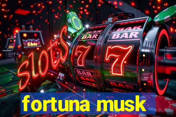 fortuna musk