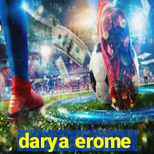 darya erome