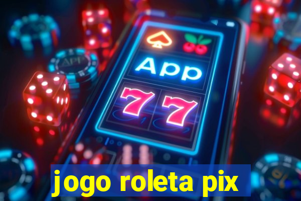 jogo roleta pix