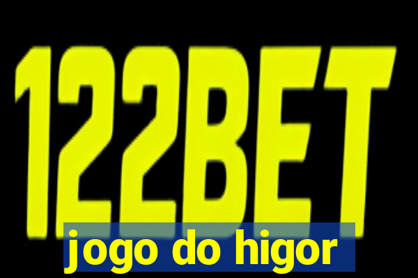 jogo do higor