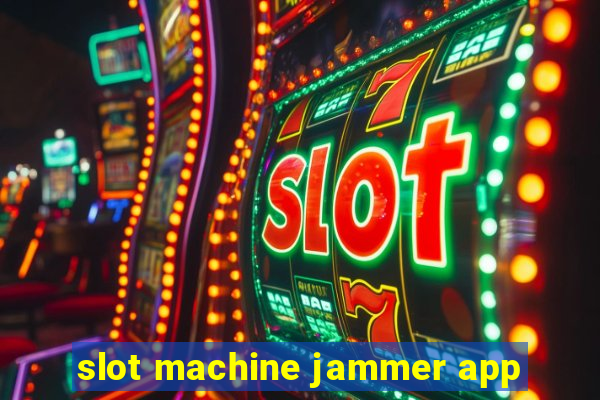 slot machine jammer app