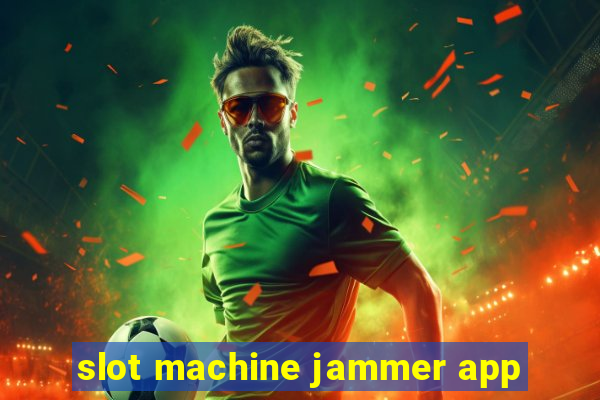 slot machine jammer app