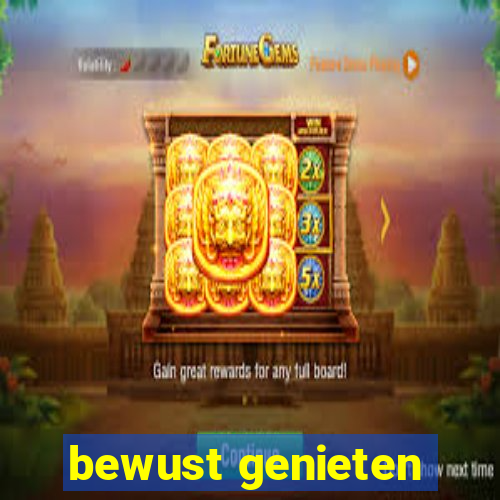 bewust genieten