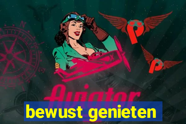 bewust genieten