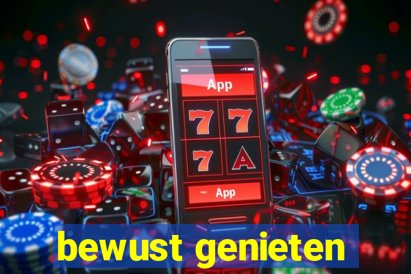 bewust genieten