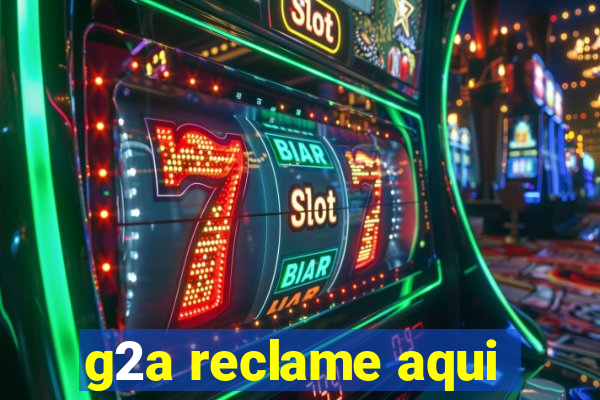 g2a reclame aqui