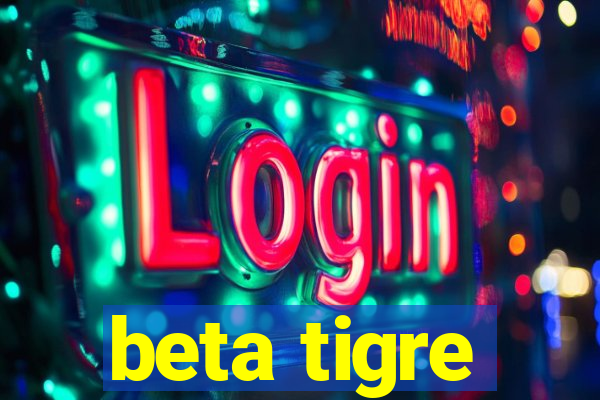 beta tigre