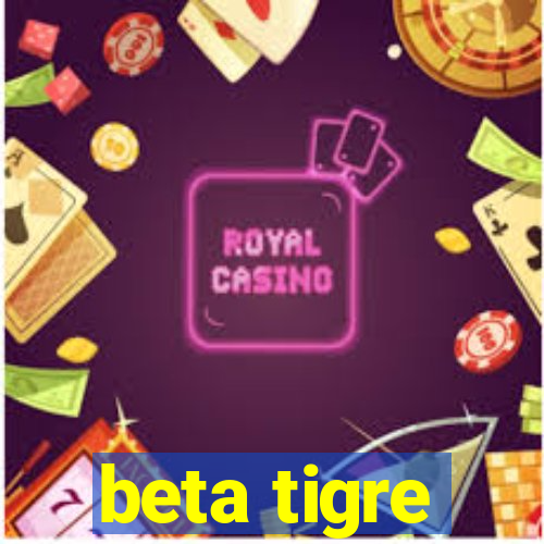 beta tigre