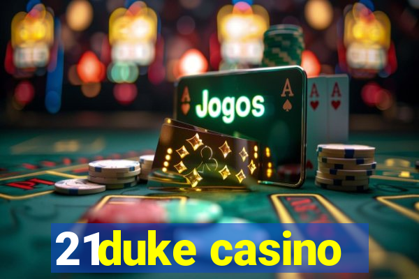 21duke casino