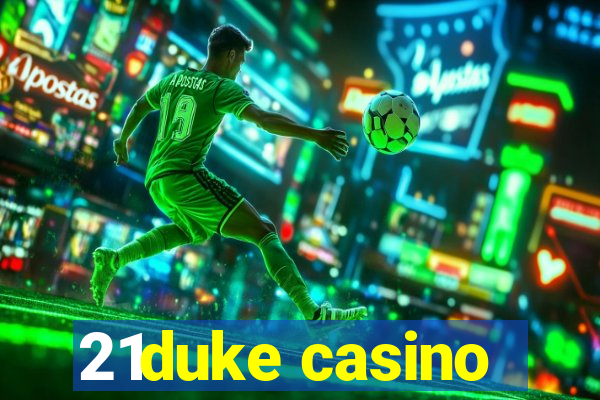 21duke casino