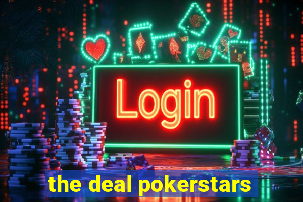 the deal pokerstars