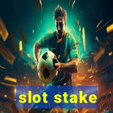 slot stake