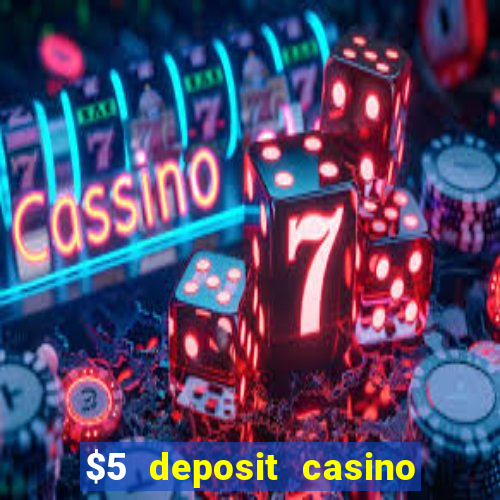 $5 deposit casino free spins