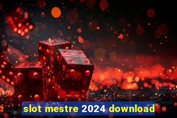 slot mestre 2024 download