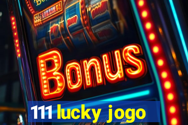 111 lucky jogo