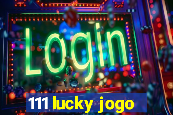 111 lucky jogo