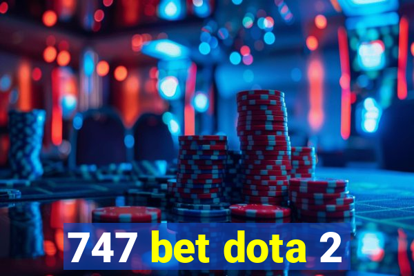 747 bet dota 2