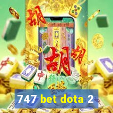 747 bet dota 2