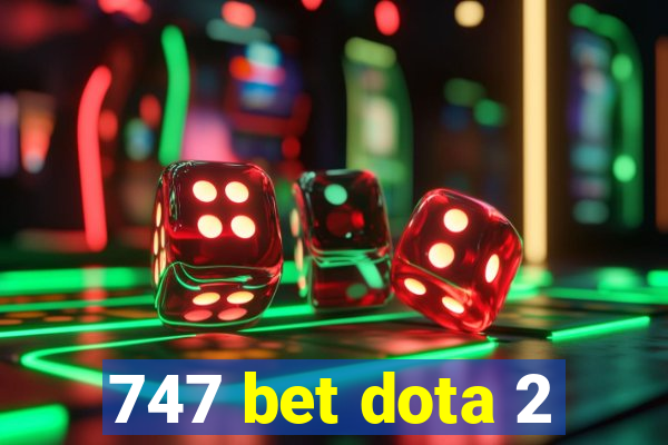 747 bet dota 2