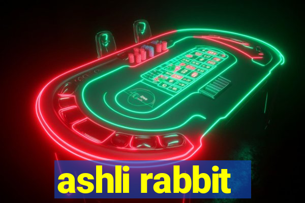 ashli rabbit