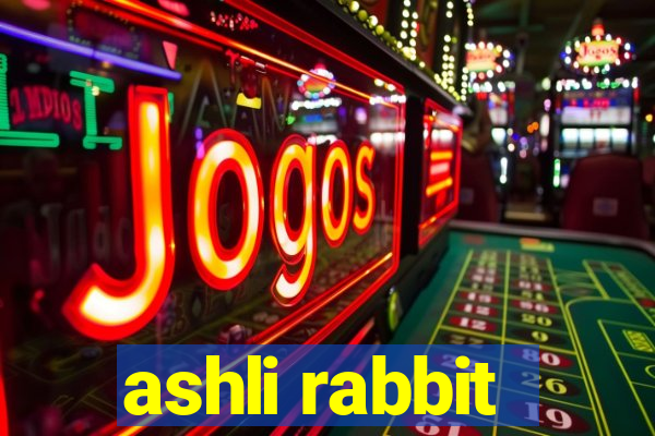 ashli rabbit