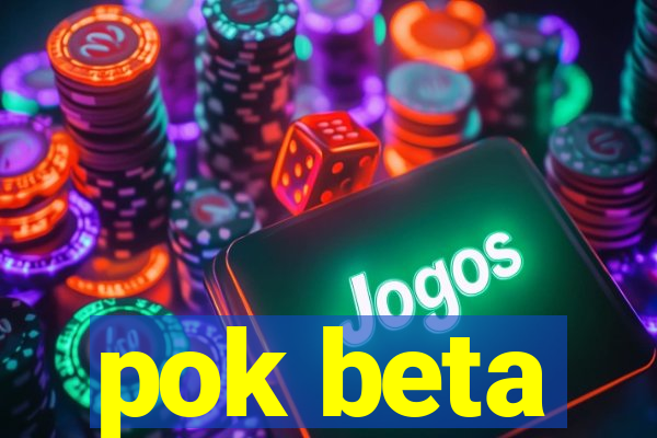 pok beta