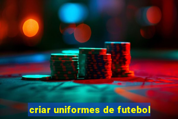 criar uniformes de futebol