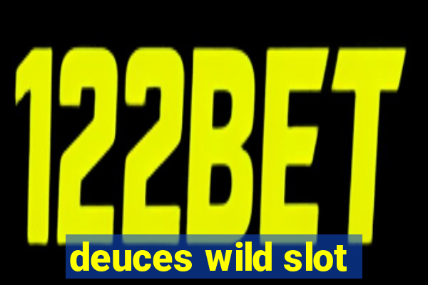 deuces wild slot