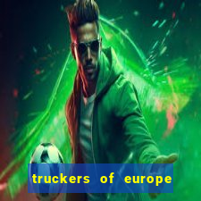 truckers of europe 3 dinheiro infinito