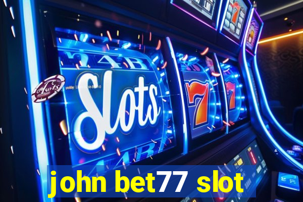 john bet77 slot