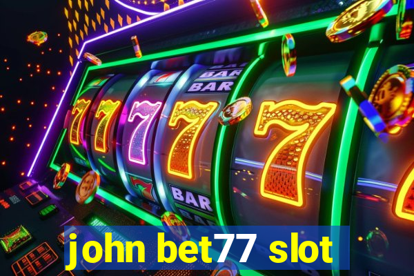 john bet77 slot