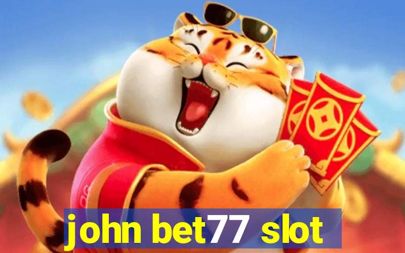 john bet77 slot