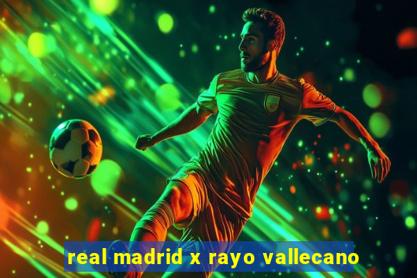 real madrid x rayo vallecano