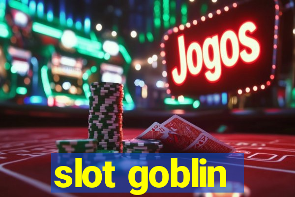 slot goblin