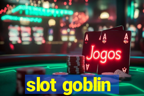 slot goblin