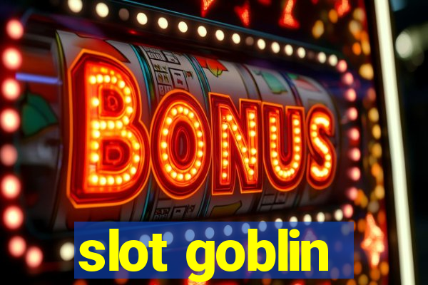 slot goblin