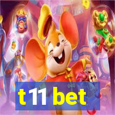 t11 bet