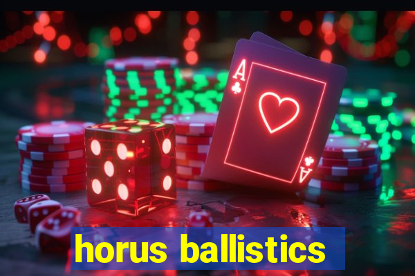 horus ballistics