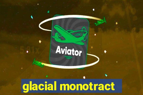 glacial monotract